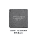 Equine & Design I Wouldn't Pass a Vet Check Slate Coaster 4 Pack