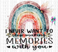 Never stop making memories PNG