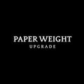 paper weight upgrade