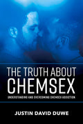 Marissa's Books & Gifts, LLC 9781543926040 The Truth About Chemsex: Understanding and Overcoming Chemsex Addiction