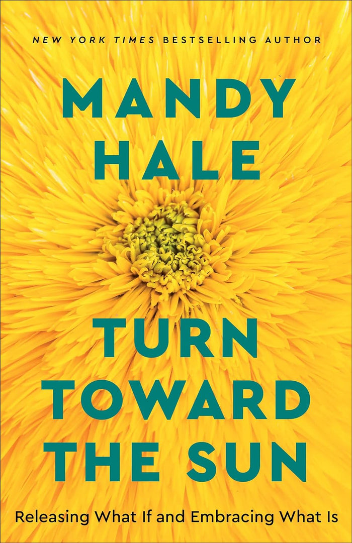 Marissa's Books & Gifts, LLC 9780800738822 Turn Toward the Sun: Releasing What If and Embracing What Is